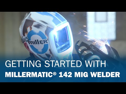 Getting Started With Your Millermatic® 142 MIG Welder