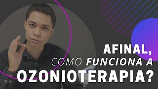 Como funciona a OZONIOTERAPIA?