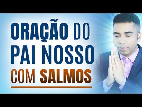 ORAÇÃO DO PAI NOSSO, SALMO 23, SALMO 46, SALMO 70, SALMO 91 e SALMO 121 - ADORMEÇA ORANDO