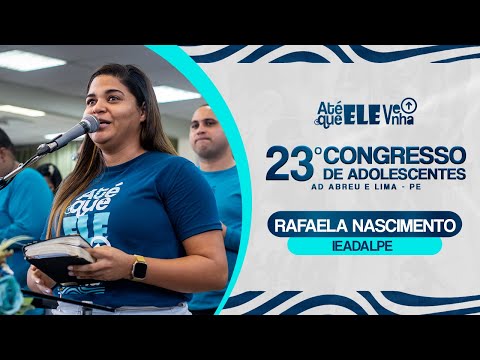 Rafaela Nascimento - 23º Congresso de Adolescentes - Ieadalpe - 26/07/2024.