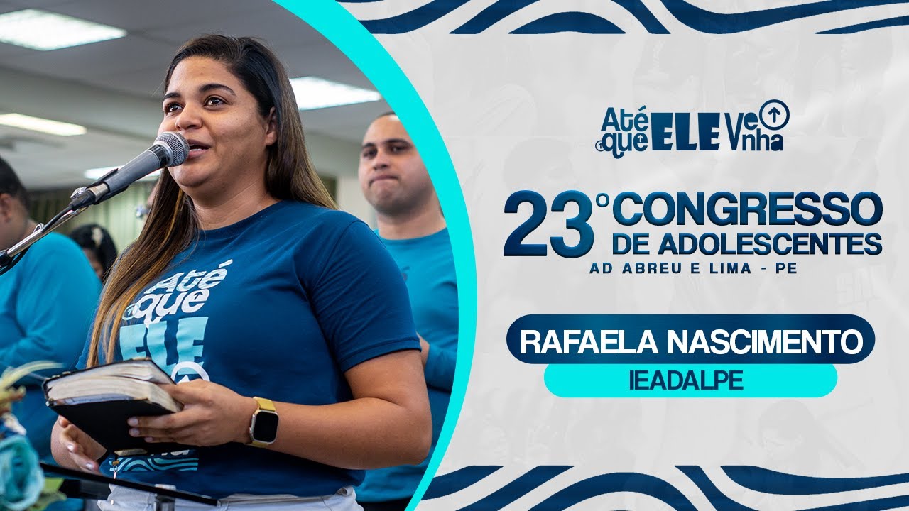 Rafaela Nascimento - 23º Congresso de Adolescentes - Ieadalpe - 26/07/2024.