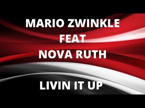 Mario zwinkle ft Nova ruth - Livin it up (video lyrics)