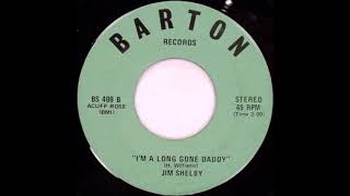 Jim Shelby - I&#39;m A Long Gone Daddy