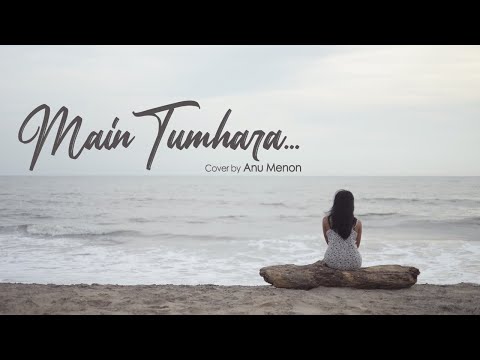 Main Tumhara – Dil Bechara | Cover Version | Anu Menon