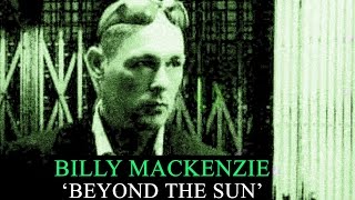 Billy Mackenzie 'Beyond the Sun'