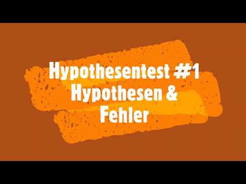 Hypothesentest #1 - Nullhypothese, Gegenhypothese, Fehler 1. Art, Fehler 2. Art