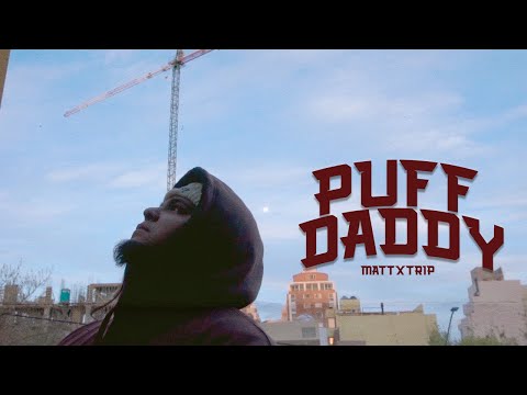 MATTXTRIP - PUFF DADDY (Video Oficial)