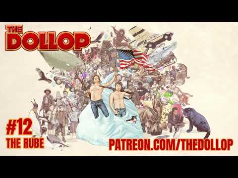 The Dollop Podcast Ep 12- The Rube