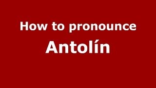 How to pronounce Antolín