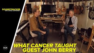 What Cancer Taught- Guest John Berry