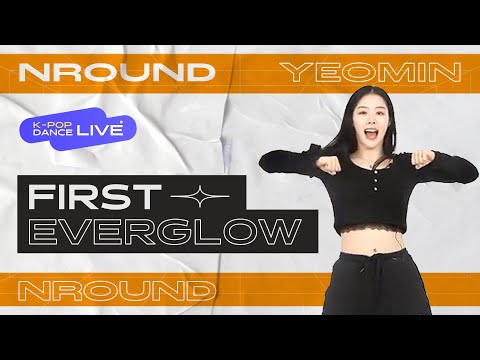 [K-POP DANCE LIVE] EVERGLOW - "FIRST" by YEOMIN (TEACHING)