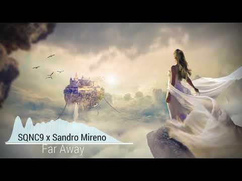 SQNC9 & Sandro Mireno - Far Away (Extended Mix)