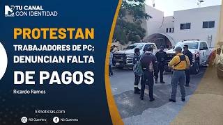 Protestan trabajadores de PC; denuncian falta de pagos
