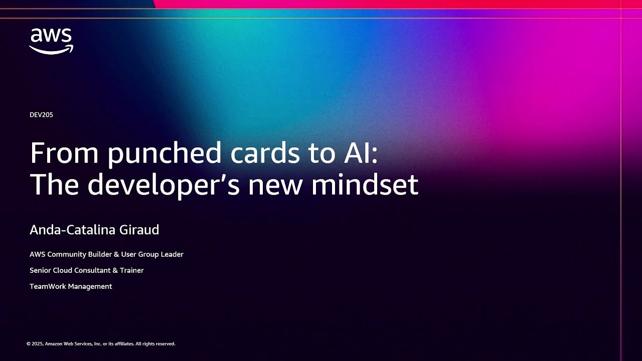 AWS re:Invent 2025 - From punched cards to AI: The developer’s new mindset (DEV205)