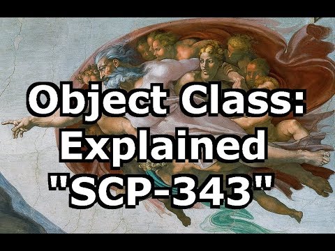 Object Class: Explained - "SCP-343"