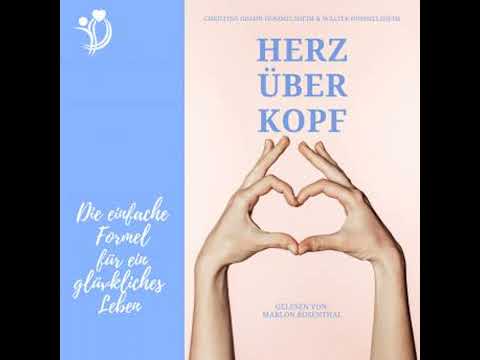 Herz über Kopf: Die einfache Formel für ein glückliches Leben - Christina Grahn-Hommelsheim