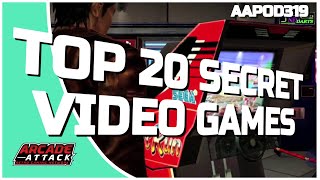 Top 20 Secret Video Games (AA Pod 319)