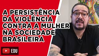 A Persistencia Da Violência Contra A Mulher Na Sociedade Brasileira