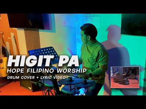 HIGIT PA // Drum Cover and Lyric Video // Hope Filipino Worship