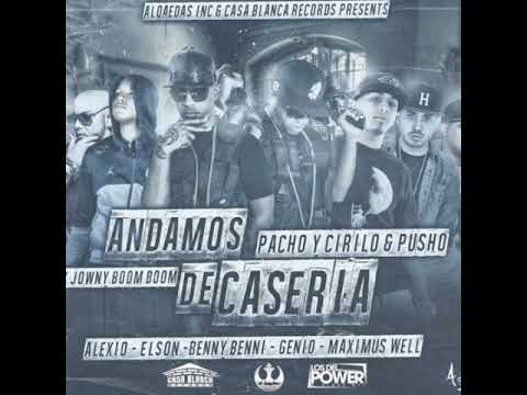 Pacho y Cirilo Ft. Pusho, Alexio, Benny Benni, Genio, Maximus Wel, Elson - Andamos De Casería Remix