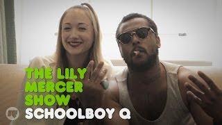 The Lily Mercer Show: ScHoolBoy Q