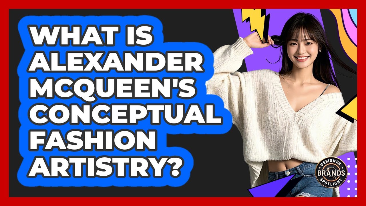 What Is Alexander McQueen's Conceptual Fashion Artistry? - Designer Brands Spotlight