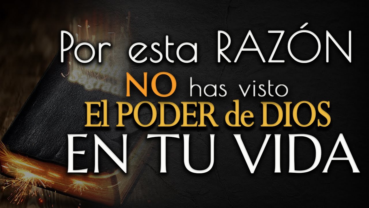 Por esta RAZÓN NO has visto EL PODER E DIOS en tu VIDA - CÓMO VER el poder de Dios.