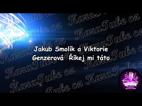 Jakub Smolík a Viktorie Genzerová  - Říkej mi táto  (KARAOKE)