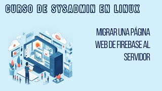 MIGRAR Y PASAR A PRODUCCIÓN UNA PÁGINA WEB (CSR) | CURSO DE SYSADMIN EN LINUX