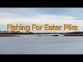 Video Thumbnail for Fishing For Eater Pike
