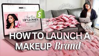 HOW TO LAUNCH A MAKEUP BRAND AND SELL ONLINE | VENDORS, WEBSITE & MORE!