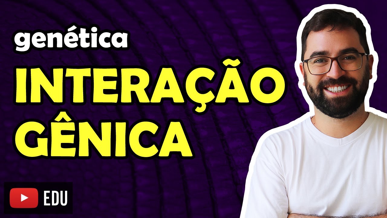 Interação Gênica - Aula 11 - Módulo II: Genética | Prof. Gui