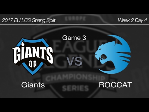 [ Giants vs ROCCAT ] Game 3 - 2017 EU LCS Spring Week 2 Day 4 170130