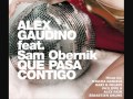Alex Gaudino feat Sam Obernik - Que Pasa ...