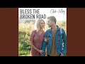 Bless the Broken Road