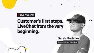 LiveChat from the very beginning: Customer’s first steps