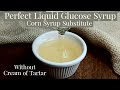 Perfect Glucose Syrup Corn Syrup Substitute Recipe Without Cream Of Tartar