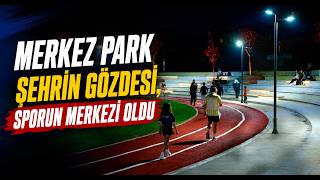  Merkez Park Şehrin Gözdesi, Sporun Merkezi Oldu