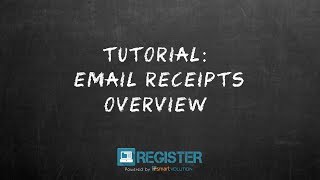 Register Tutorial #33 – Email Receipts Overview