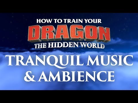 How to Train Your Dragon - The Hidden World | Tranquil Music and Ambience