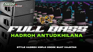 Download lagu HADROH FULL BASS - SHOLAWAT ANTUDKHILANA - CEK SOUND HADROH BASS GLERR - NGR PRODUCTIONS mp3
