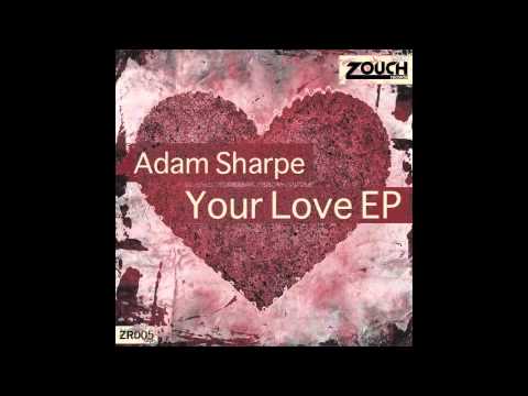 Adam Sharpe - Your Touch // Zouch Records