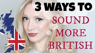 3 Ways to Sound More British | Pronunciation Lesson #Spon