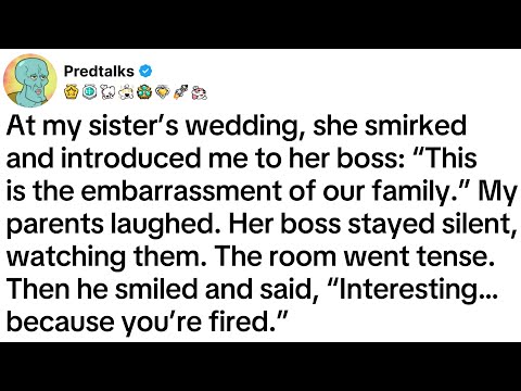 At my sister’s wedding, she smirked and introduced me to her boss: “This is the embarrassment...