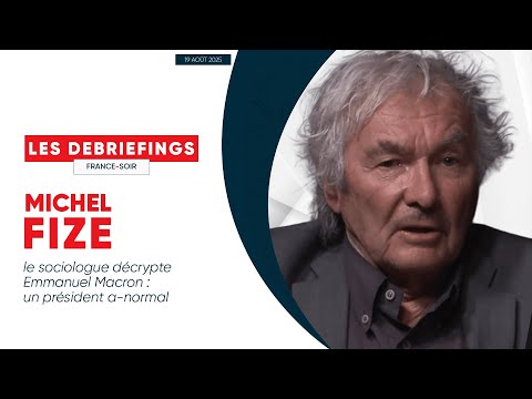 Michel Fize décrypte Emmanuel Macron - un président a-normal