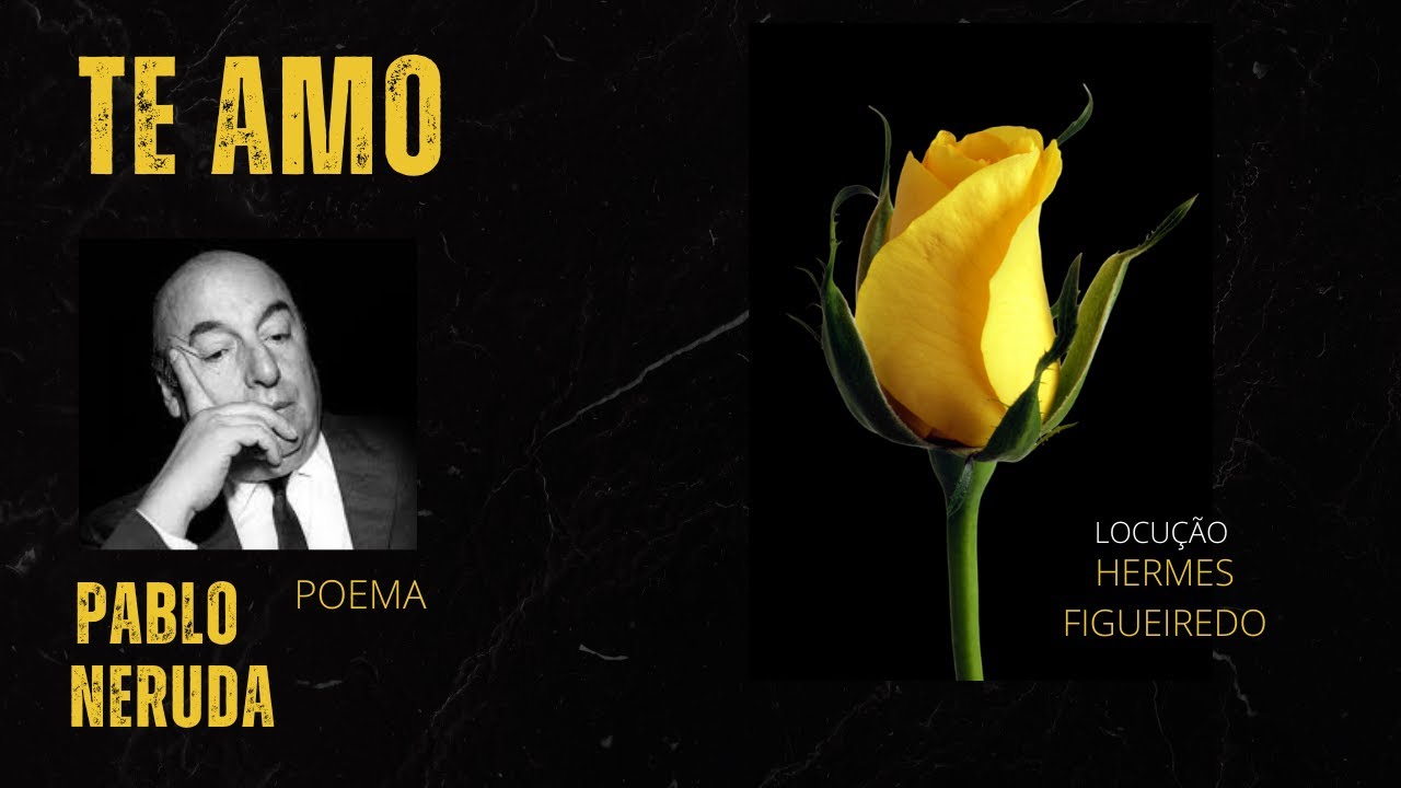 Poetry - "I love you" - Pablo Neruda