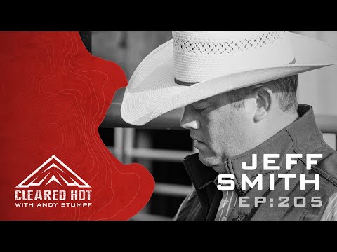 Cleared Hot Episode 205 - Jeff Smith