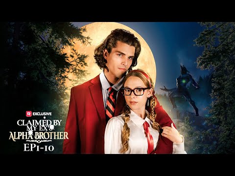 Claimed by My Ex's Alpha Brother EP1-10 | ReelShort