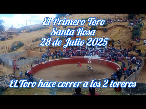 EL PRIMER TORO 28 DE JULIO 2025, EN  SANTA ROSA - GRAU - APURÍMAC 