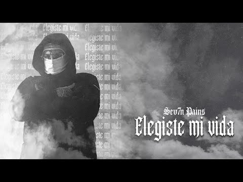 SEV7N PAINS - Elegiste Mi Vida (Video Oficial)